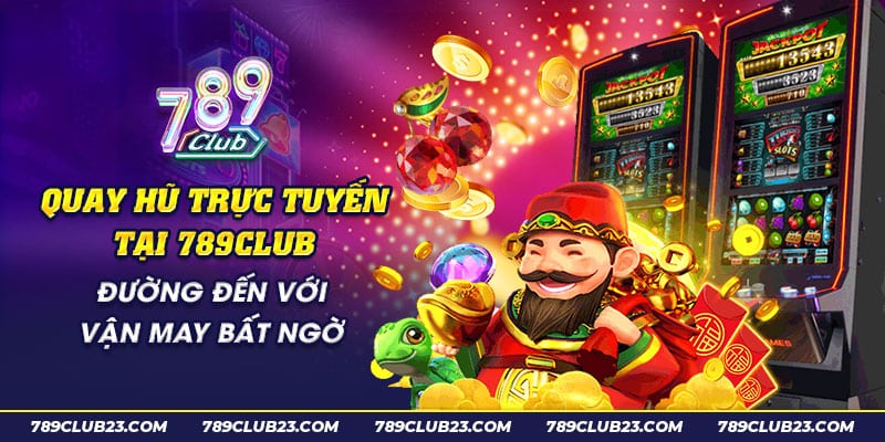 31 Quay hu truc tuyen tai 789club Duong den voi van may bat ngo